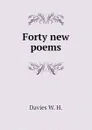 Forty new poems - Davies W. H.