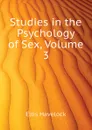Studies in the Psychology of Sex, Volume 3 - Ellis Havelock