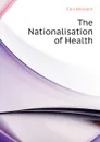 The Nationalisation of Health - Ellis Havelock
