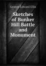Sketches of Bunker Hill Battle and Monument - Ellis George Edward