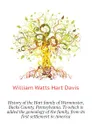 History of the Hart family of Warminster, Bucks County, Pennsylvania. To which is added the genealogy of the family, from its first settlement in America - W.W. H. Davis