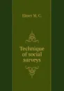 Technique of social surveys - Elmer M. C.