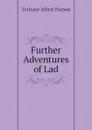 Further Adventures of Lad - Terhune Albert Payson