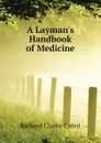 A Layman.s Handbook of Medicine - Richard C. Cabot