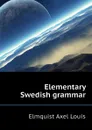 Elementary Swedish grammar - Elmquist Axel Louis