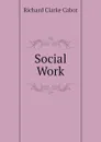 Social Work - Richard C. Cabot
