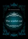 The scarlet car - Davis Richard Harding