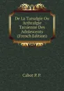 De La Tarsalgie Ou Arthralgie Tarsienne Des Adolescents (French Edition) - Cabot P. P.