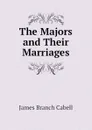 The Majors and Their Marriages - Cabell James Branch