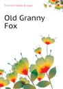 Old Granny Fox - Thornton W. Burgess