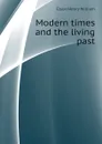 Modern times and the living past - Elson Henry William