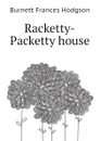 Racketty-Packetty house - Burnett Frances Hodgson