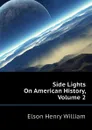 Side Lights On American History, Volume 2 - Elson Henry William