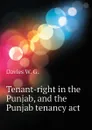 Tenant-right in the Punjab, and the Punjab tenancy act - Davies W. G.