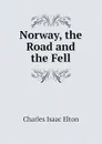 Norway, the Road and the Fell - Charles Isaac Elton