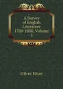 A Survey of English Literature 1780-1880, Volume 3 - Elton Oliver