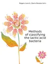 Methods of classifying the lactic-acid bacteria - Rogers Lore A., Davis Brooke John
