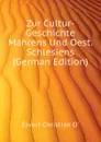 Zur Cultur-Geschichte Mahrens Und Oest. Schlesiens (German Edition) - Elvert Christian D'