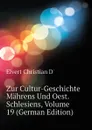 Zur Cultur-Geschichte Mahrens Und Oest. Schlesiens, Volume 19 (German Edition) - Elvert Christian D'