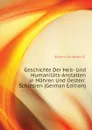 Geschichte Der Heil- Und Humanitats-Anstalten in Mahren Und Oesterr. Schlesien (German Edition) - Elvert Christian D'