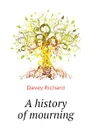 A history of mourning - Davey Richard