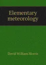 Elementary meteorology - David William Morris