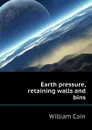 Earth pressure, retaining walls and bins - William Cain