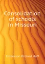 Consolidation of schools in Missouri - Emberson Richard Huff