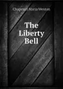 The Liberty Bell - Chapman Maria Weston