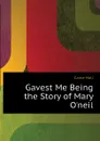 Gavest Me Being the Story of Mary O.neil - Caine Hall