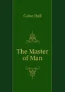 The Master of Man - Caine Hall