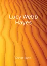 Lucy Webb Hayes - Davis John