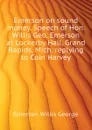 Emerson on sound money. Speech of Hon. Willis Geo. Emerson at Lockerby Hall, Grand Rapids, Mich. replying to Coin Harvey - Emerson Willis George