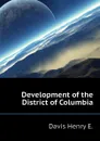 Development of the District of Columbia - Davis Henry E.