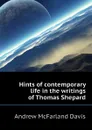 Hints of contemporary life in the writings of Thomas Shepard - Davis Andrew McFarland
