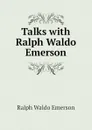 Talks with Ralph Waldo Emerson - Ralph Waldo Emerson