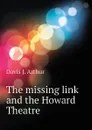 The missing link and the Howard Theatre - Davis J. Arthur