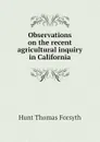 Observations on the recent agricultural inquiry in California - Hunt Thomas Forsyth