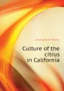 Culture of the citrus in California - Lelong Byron Martin