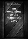 An excursion to the Mammoth Cave - Davidson Robert