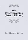 Mes Contemporains (French Edition) - David Laurent-Olivier