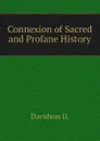 Connexion of Sacred and Profane History - Davidson D.