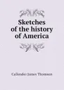 Sketches of the history of America - Callender James Thomson