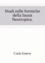 Studi sulle formiche della fauna Neotropica. - Emery C