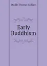 Early Buddhism - Davids Thomas William