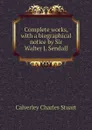 Complete works, with a biographical notice by Sir Walter J. Sendall - Calverley Charles Stuart