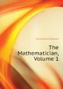 The Mathematician, Volume 1 - Rutherford William
