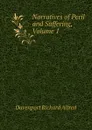 Narratives of Peril and Suffering, Volume 1 - Davenport Richard Alfred
