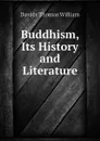 Buddhism, Its History and Literature - Davids Thomas William