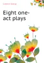 Eight one-act plays - Calderon George